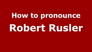 How to pronounce Robert Rusler