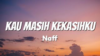 Download lagu Kau Masih Kekasihku - NaFF { Lirik Lagu } mp3