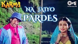 Na Jaiyo Pardes Lyrics - Karma