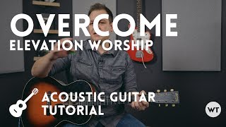 Overcome - Elevation Worship - Tutorial (acoustic guitar)