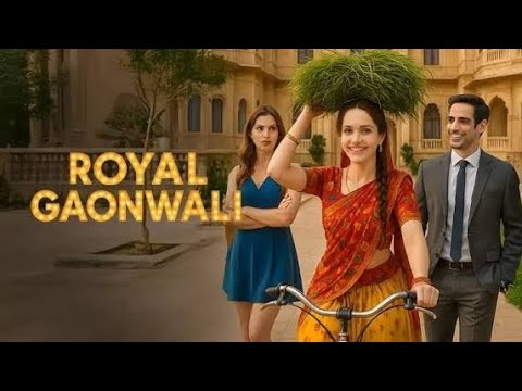 Royal gaonwali full episode 
