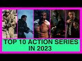 Top 10 Best Action series in 2023 on Netflix, Apple TV, Max, Prime, Paramount Plus, Peacock