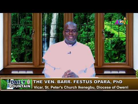 DAILY FOUNTAIN DEVOTIONAL OF AUGUST 31, 2023 - THE VEN. BARR. FESTUS OPARA, PhD