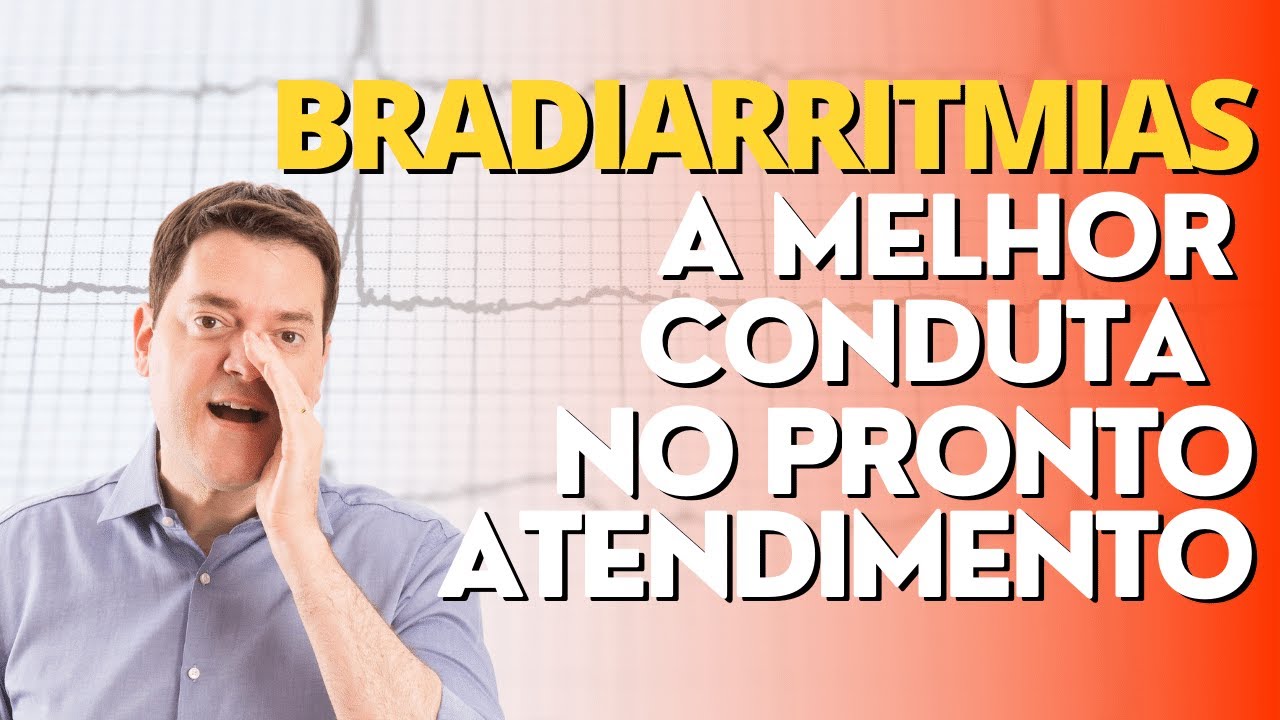 BRADIARRITMIAS - A MELHOR CONDUTA NO PRONTO ATENDIMENTO