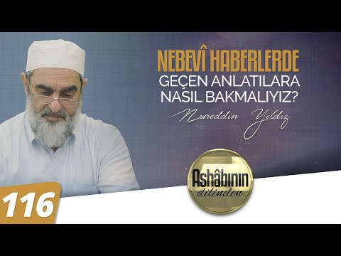 NEBEVÎ HABERLERDE GEÇEN ANLATILARA NASIL BAKMALIYIZ? - 116.Bölüm