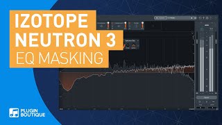 Video thumbnail for Neutron 3 by iZotope | EQ Masking Feature Tutorial & Review of Main Features by Plugin Boutique