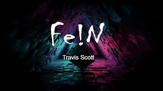 Fe!N Lyrics - Travis Scott Ft Playboi Carti.