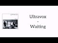 Ultravox - Waiting (Lyrics)
