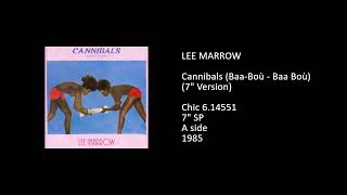 LEE MARROW - Cannibals (Baa Bou - Baa Bou) (7'' Version) - 1985