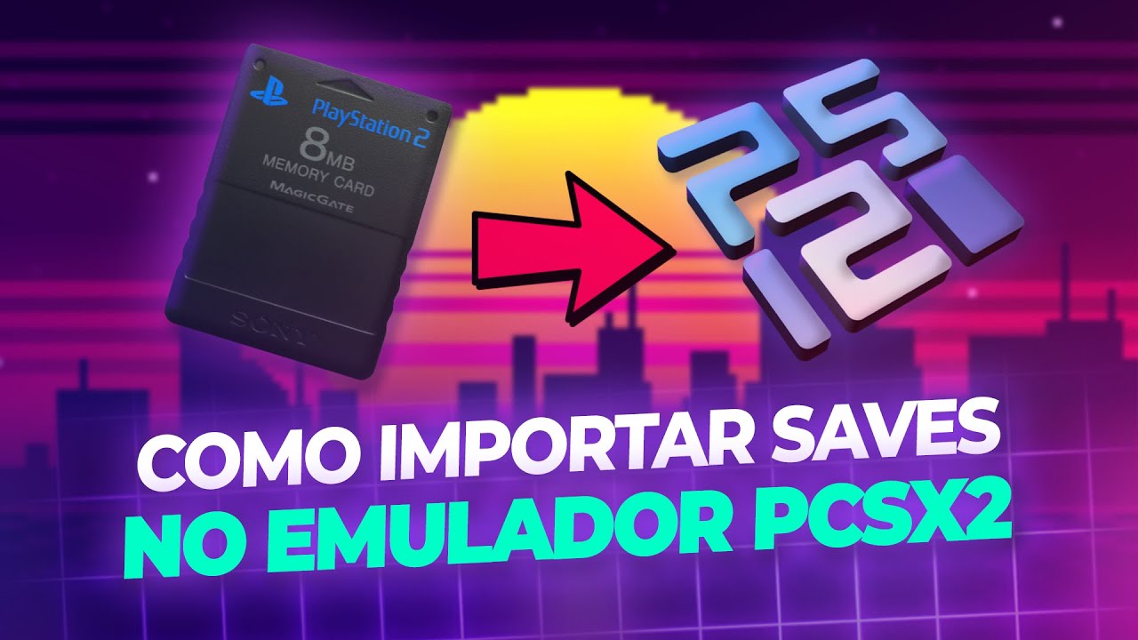 COMO PASSAR SAVE GAMES PARA O EMULADOR PCSX2