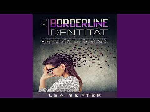 Kapitel 1 & Kapitel 2.1 - Die Borderline Identität: Verstehen und bewältigen für Betroffene...