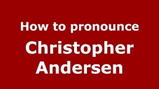 How to pronounce Christopher Andersen