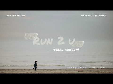 RUN 2 U (Viral Version) - Hindrix Brown x Maverick City Music 