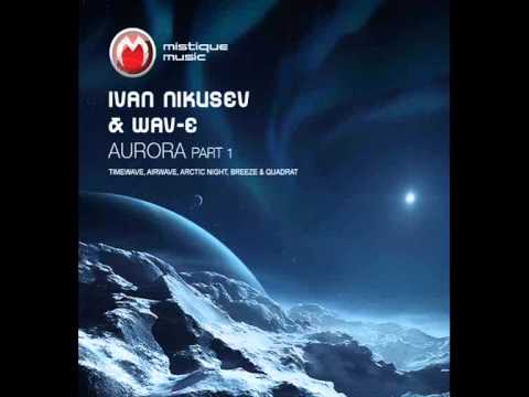 Ivan Nikusev & Wav-E - Aurora (Original Mix)
