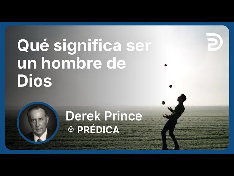 Qué significa ser un hombre de Dios | Derek Prince