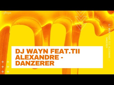 DJ WAYN FEAT. TII ALEXANDRE - DANZERER ( EDITED BY #ANS )
