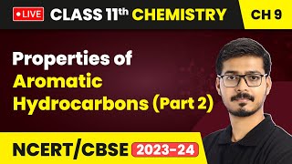 Properties of Aromatic Hydrocarbons (Part 2) - Hydrocarbons | Class 11 Chemistry Chapter 9 | LIVE