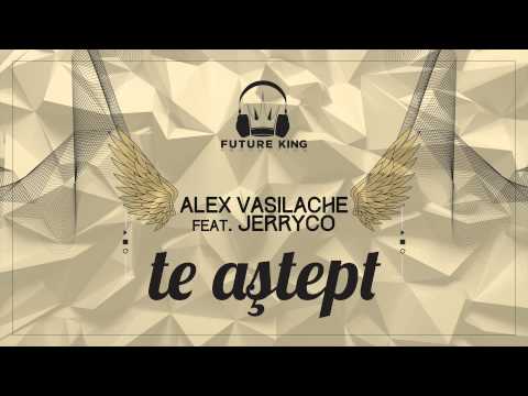 Alex Vasilache feat. JerryCo - Te Astept | Piesa Oficiala