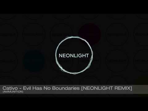 Cativo - Evil Has No Boundaries [Neonlight Remix] (Ammunition Recs)