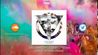 Lady Gaga - Just Dance ft. Colby O&#39;Donis (Drew Stevens Remix)