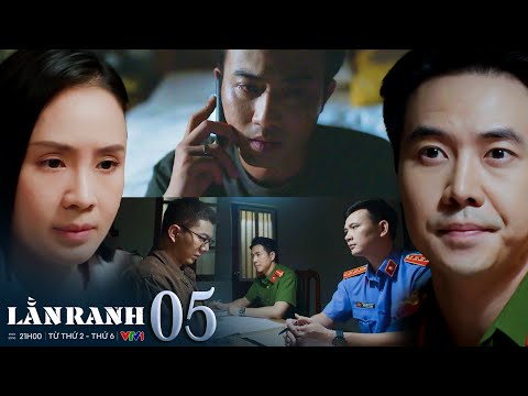 LẰN RANH tập 5 | Viên cố gắng lẩn trốn trong khi đồng bọn đã khai ra mình là kẻ cầm đầu đường dây