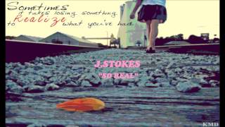 J.Stokes - So Real