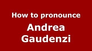 How to pronounce Andrea Gaudenzi