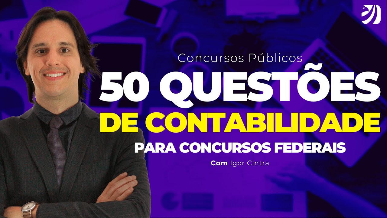 CONCURSO PÚBLICO: 50 QUESTÕES DE CONTABILIDADE PARA CONCURSOS FEDERAIS (Igor Cintra)