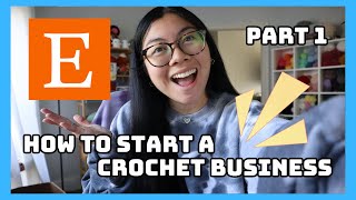 How To Start a Crochet Business // PART 1 // Tips & Tricks for Etsy Sellers✨