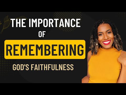 Remembering and building monuments of God 's faithfulness