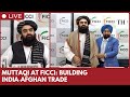 Afghanistan FM Amir Khan Muttaqi Participates In Roundtable Discussion At FICCI In New Delhi