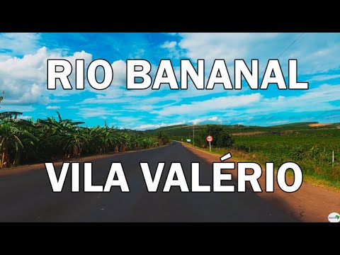 Rodovia de Rio Bananal até Vila Valério 2024 4K
