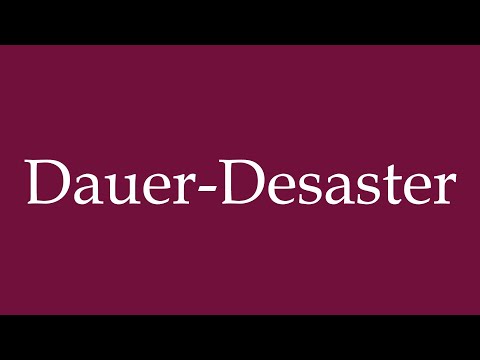 How to Pronounce ''Dauer-Desaster'' (Permanent disaster) Correctly in German