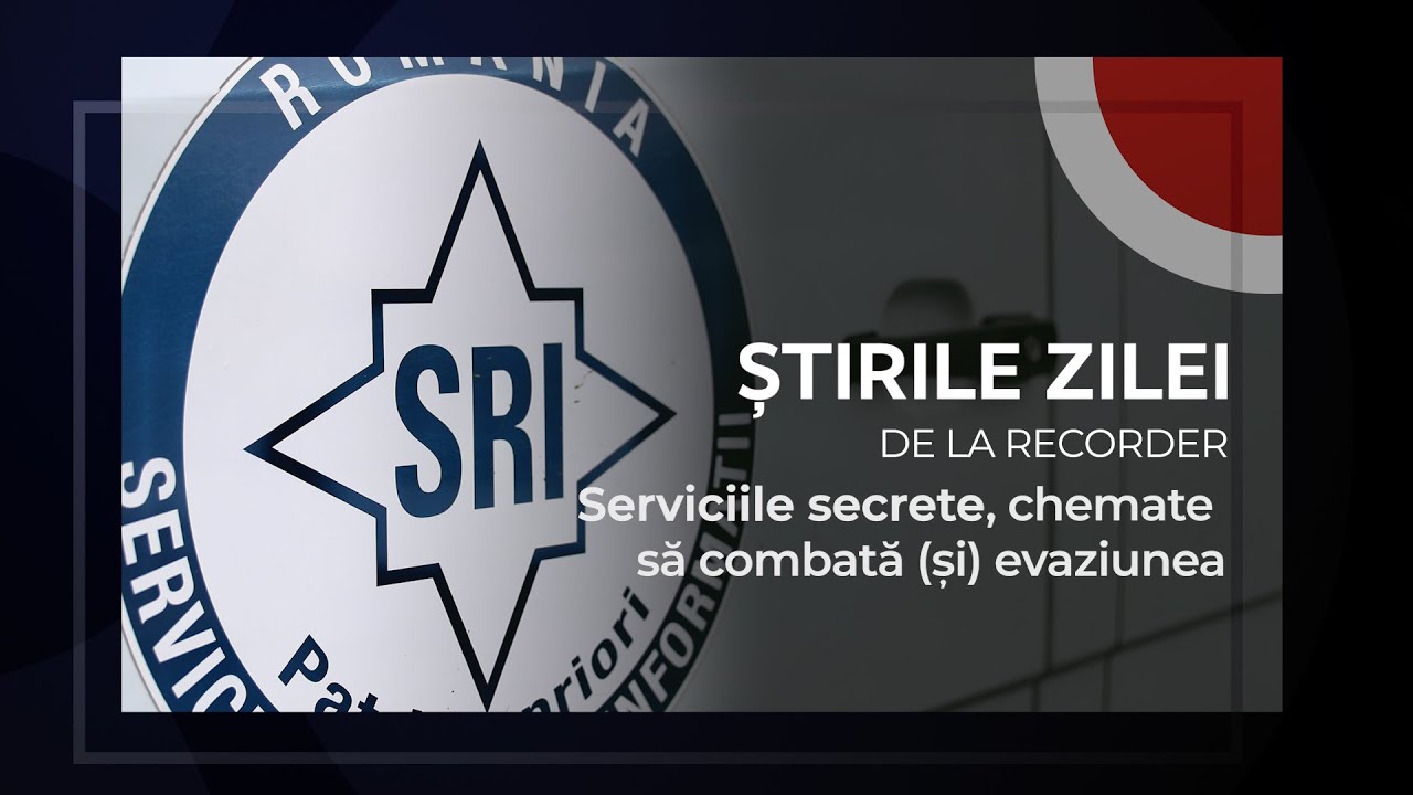 3 IUNIE 2025. Serviciile secrete, chemate să combată (și) evaziunea