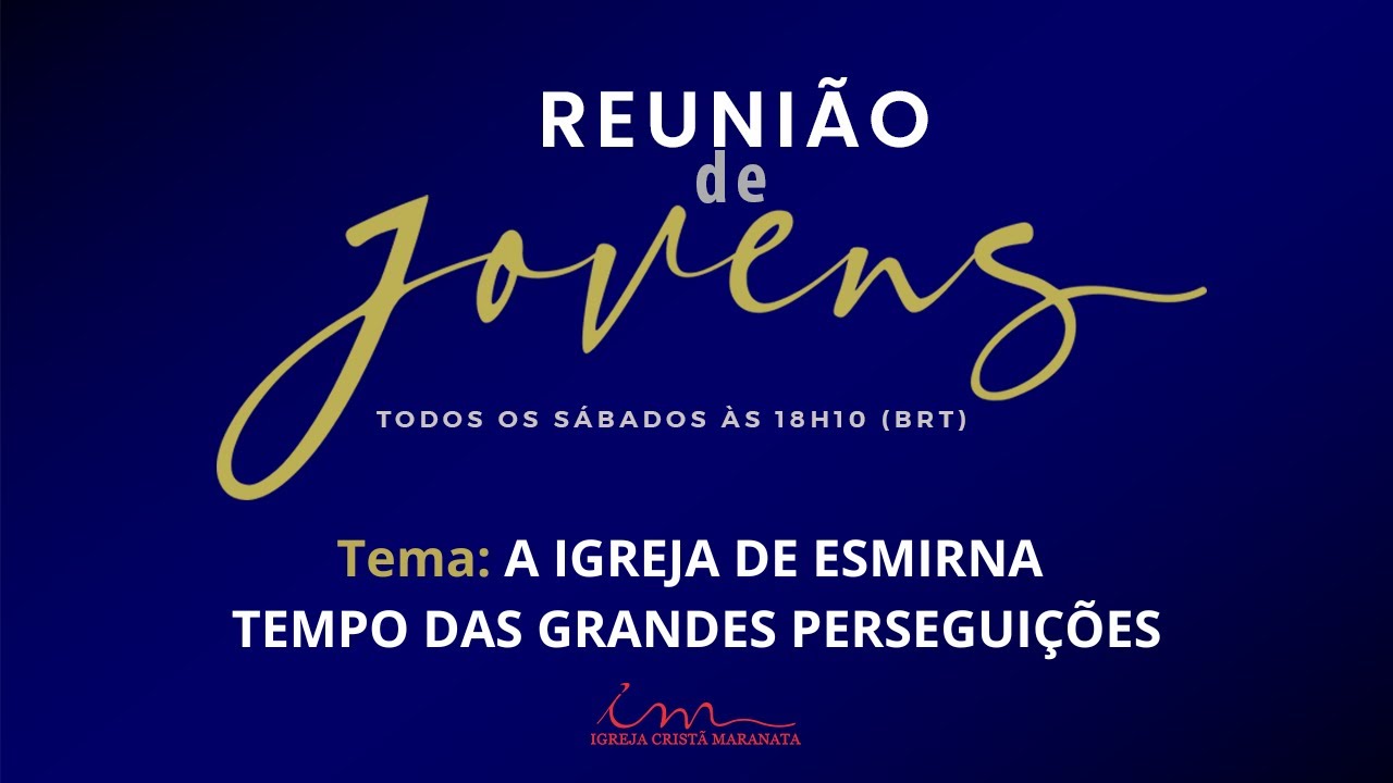 01/03/2025 - ICM - [REUNIÃO DE JOVENS] Tema: "A IGREJA DE ESMIRNA - TEMPO DAS GRANDES PERSEGUIÇÕES“.