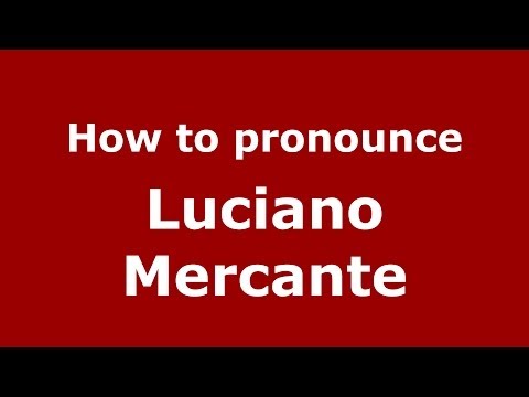 How to pronounce Luciano Mercante (Italian/Italy) - PronounceNames.com