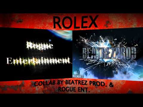 **HOT!!* ROLEX - Beatrez Prod. & Rogue Ent. (2012 COLLAB!!!)