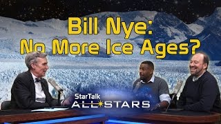 Bill Nye: No More Ice Ages?