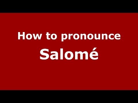 How to pronounce Salomé