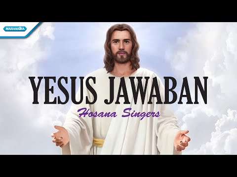 Yesus Jawaban - Hosana Singers (Official Lyric  Video)