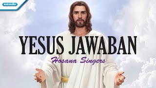 Download lagu Yesus Jawaban - Hosana Singers ( Lyric  Video) mp3