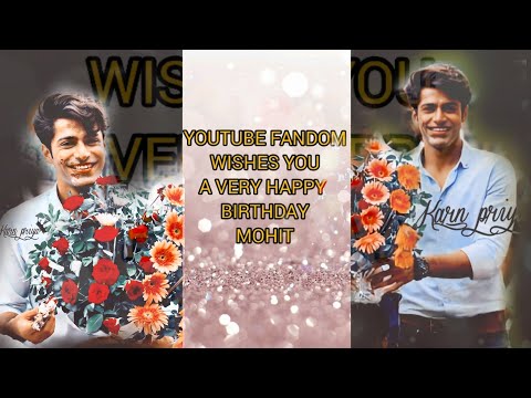 300+ wishes for Mohit's Birthday | EDKV2 Fandom