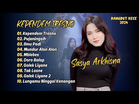 SASYA ARKHISNA | KEPENDEM TRESNO | PUJANINGSIH | ILMU PADI | MUNDUR ALON ALON | DANGDUT HITS 2024