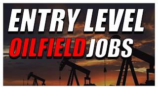 Get into the Oilfield - Entry Level Jobs
