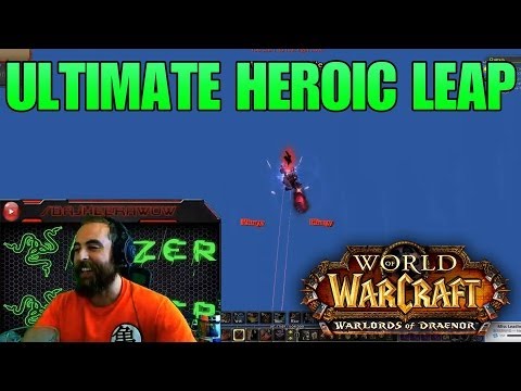 Warlords of Draenor (Beta): ULTIMATE HEROIC LEAP GLITCH! :D - Best Beta Moment Yet :D