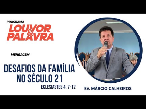 DESAFIOS DA FAMÍLIA NO SÉCULO 21  | Ev. Márcio Calheiros