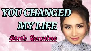 You changed my life- Sarah Geronimo (Lyrics)