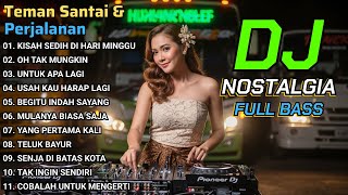 Download lagu DJ REMIX Lagu Nostalgia Indonesia Terpopuler Sepanjang Masa | Enak Buat Teman Santai & Perjalanan mp3