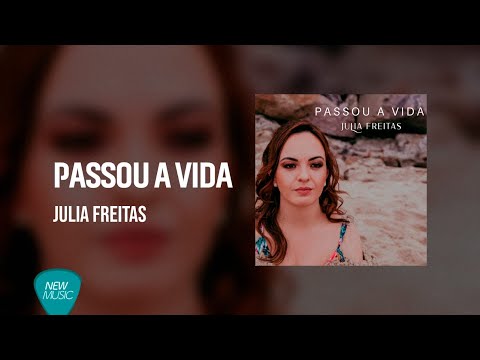 Passou A Vida - Julia Freitas