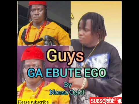 NONSO OGIDI - GUYS GA EBUTE EGO  #nonsoogidi #video #music